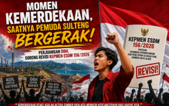 Momen Kemerdekaan, Saatnya Pemuda Sulteng Bergerak Perjuangan DBH, Dorong Revisi Kepmen ESDM 156/2026